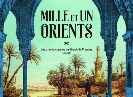 Les grands voyages de Girault de Prangey