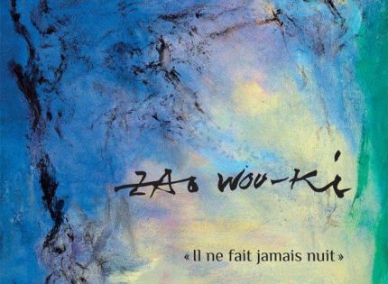 « Zao Wou-Ki. Il ne fait jamais nuit »