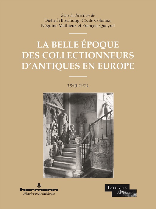 La belle époque des collectionneurs d’Antiques en Europe (1850-1914)
