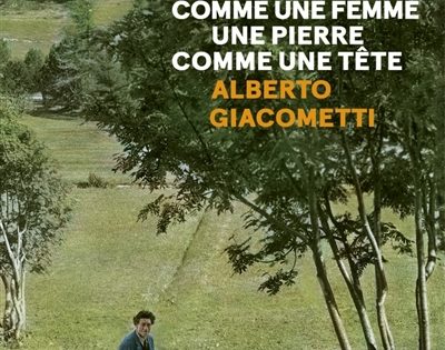 Le catalogue d’exposition de la semaine :  « Un arbre comme une femme, une pierre comme une tête » à la Fondation Alberto Giacometti