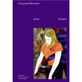 Françoise petrovitch – aimer, rompre
